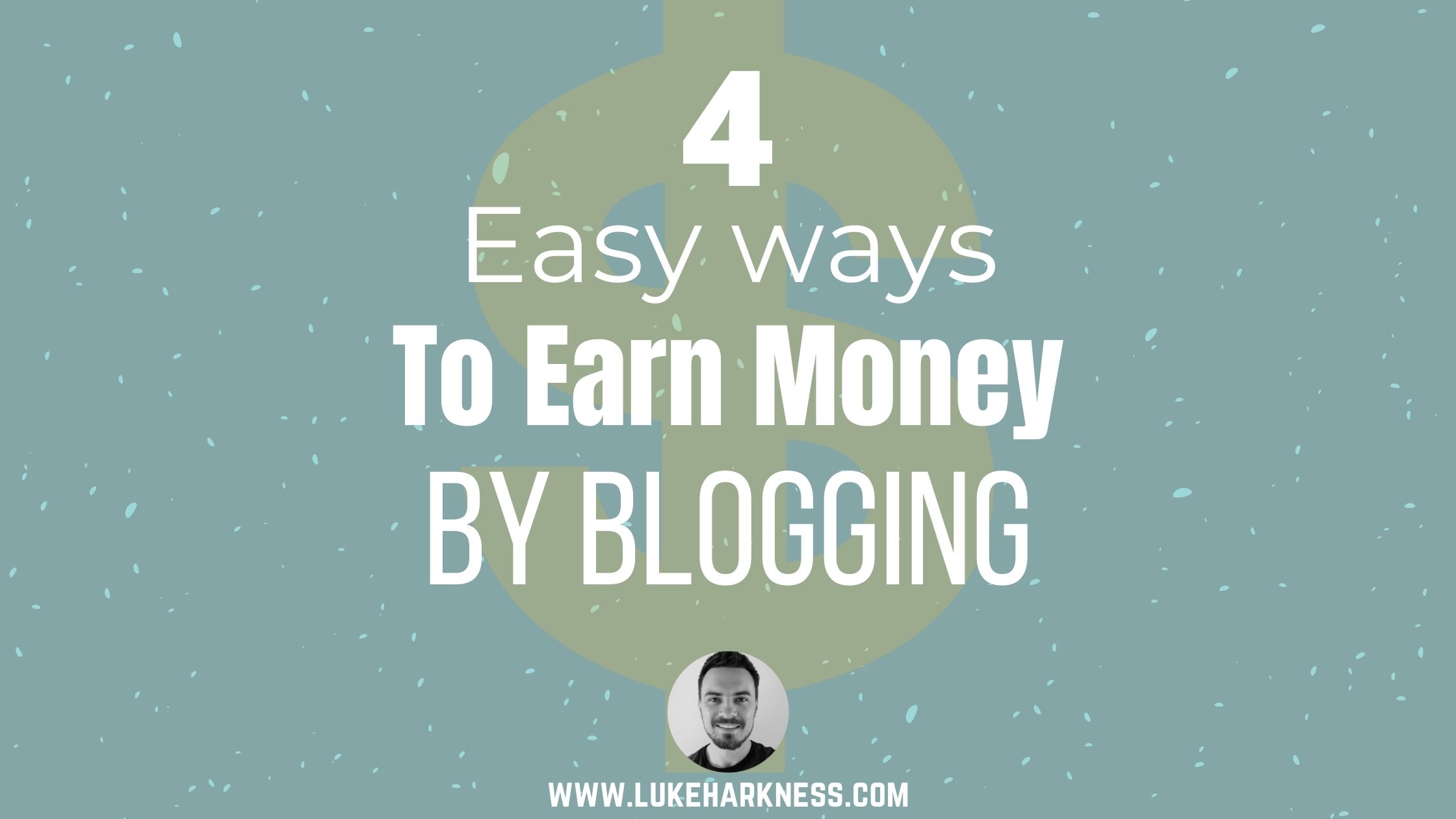 Four Easy Ways To Earn Money By Blogging Luke S Blog