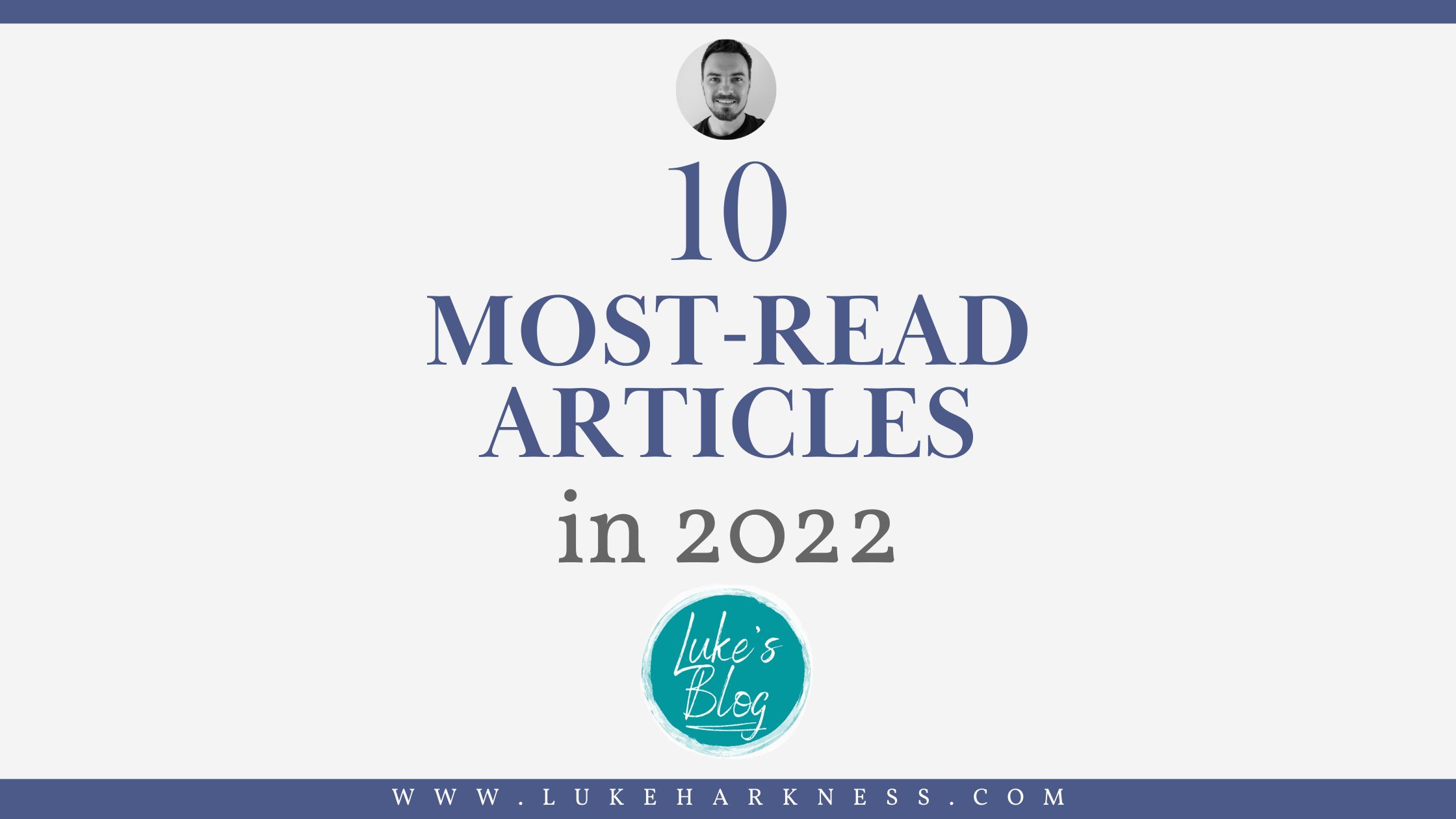 My MostRead Blog Articles from 2022 (Ranked) Luke's Blog